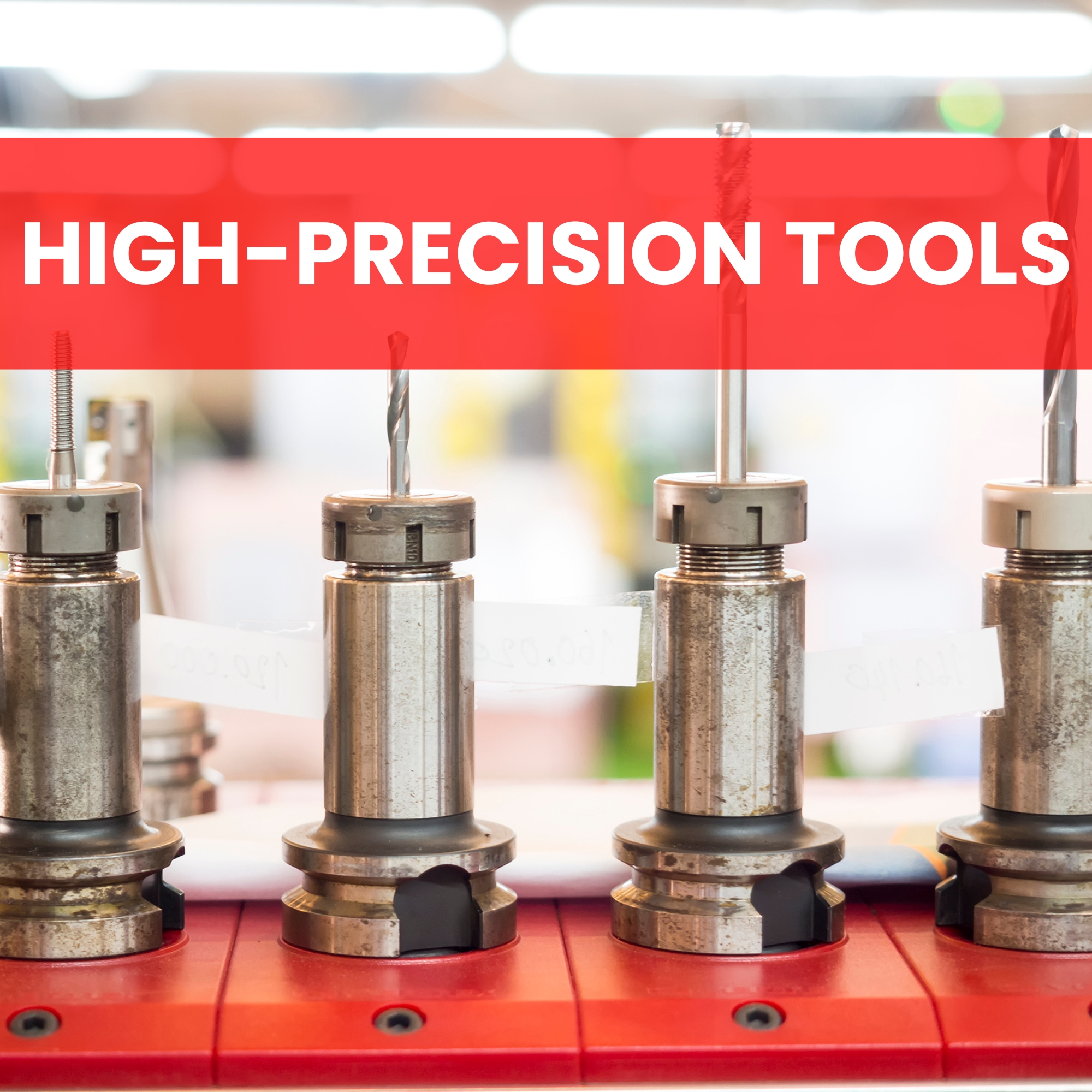 HIGH-PRECISION TOOLS